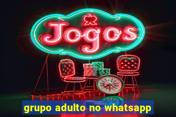 grupo adulto no whatsapp